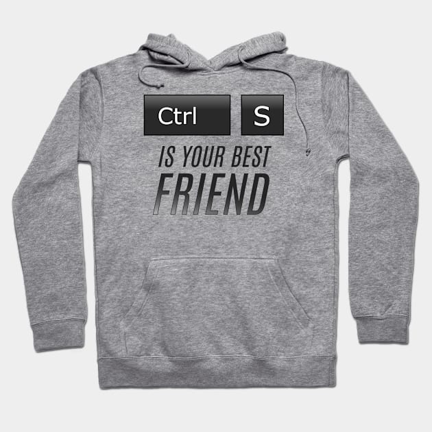 Ctrl + S is your best Friend Hoodie by Bugle_Graphics